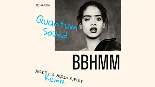 Download Rihanna - BBHMM (Jerry C \u0026 Audio Buffet Remix) (Quantum Sound) MP3