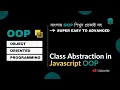 Object Oriented Programming Bangla Class Abstraction in javascript Bangla Advanced Topic