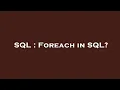 SQL Foreach in SQL