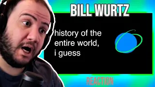 history of the entire world, i guess... FIRST TIME SEEING @billwurtz