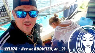 SSL474 ~ Are we ADDICTED, or …??