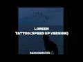 Lagu Loreen - Tattoo (Speed Up Version) [Empty Hall] [Bass Boosted 🎧]