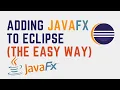 How to add JavaFX to Eclipse the easy way