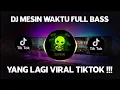 DJ MESIN WAKTU TIK TOK VIRAL FULL BASS TERBARU 2022