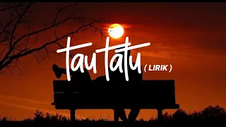 Download Tau tatu LIRIK (ianyola) MP3