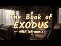 The Book of Exodus with Lofi Music No Mid-Ads Relaxing KJV Bible Reading