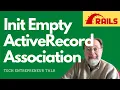 Quick Rails Tips - Empty ActiveRecord Association return initialize