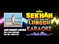 Download Lagu Sekhah Lunggu Karaoke Nada Pria | Lagu Dangdut Lampung | Cipt. \u0026 Voc. Nuridosia | Key : Gm