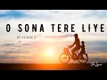 Download Lagu O sona Tere liye | Reverbed | Lofi ft.ph3pzi
