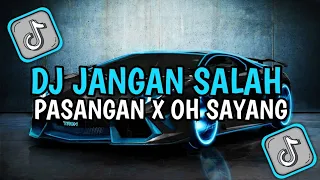 DJ JANGAN SALAH PASANGAN X OH SAYANG NGANAINI BAGAIMANA VIRAL TIKTOK 2024