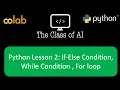 Python Lesson 2 If-Else Condition While Condition For loop