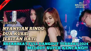 Download DJ BREAKBEAT FULL DANGDUT TERBARU 2024 MELODY SUPER KENCANG (NYANYIAN RINDU) MP3