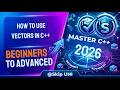Lec-40 How to Use Vectors in C Simple Guide for Beginners STL Vector Tutorial SkipUNI