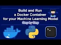 Build and Run a Docker Container for your Machine Learning Model Step by Step