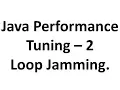 2 Java Performance Tuning - 2 loop jamming