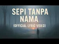 Lagu Sepi Tanpa Nama (Official Lyric Video)