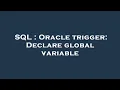 SQL Oracle trigger Declare global variable