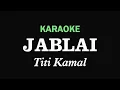 Download Lagu JABLAI - Titi Kamal | KARAOKE