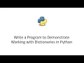 Python 3 Tutorial - Write a Program to Demonstrate Working with Dictionaries in Python