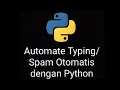Python Spam Typing dengan Modul pyautogui