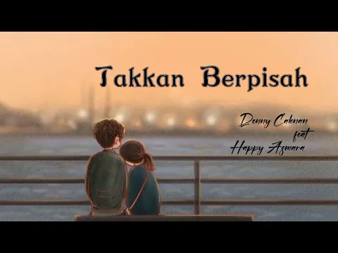 Download MP3 Tak Kan Berpisah - Denny Caknan feat Happy Asmara || Lirik \u0026 Terjemahan