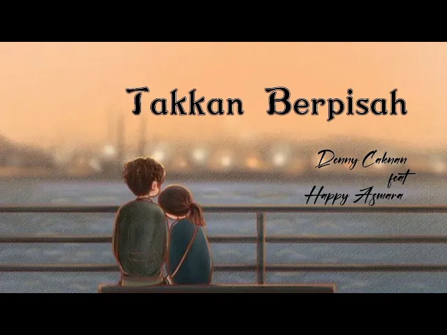 Download MP3 Tak Kan Berpisah - Denny Caknan feat Happy Asmara || Lirik & Terjemahan