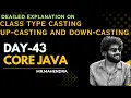 core java day - 43 class type casting up-casting and down-casting