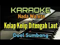 Download Lagu KARAOKE / KELAP KELIP DITENGAH LAUT / NADA WANITA
