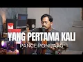 Download Lagu YANG PERTAMA KALI - PANCE PONDAAG (ROLIN NABABAN COVER)
