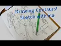 Drawing Centaurs Sketch with me