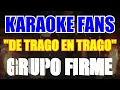 De Trago En Trago - Karaoke - Grupo Firme