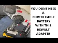 You don t need a Porter Cable battery with this Dewalt adapter