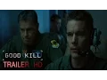 Video di GOOD KILL | Trailer Ufficiale ITA (150")