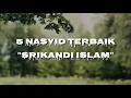 Download Lagu 5 Nasyid Terbaik \