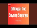 Ditinggal Pas Sayang Sayange