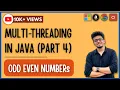 Part 4 Print Even and Odd Numbers Using 2 Threads in Java Inter thread communication