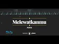 Download Lagu Melewatkanmu - Adera (KARAOKE PIANO - MALE KEY)
