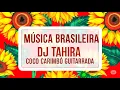 Lagu DJ Tahira - Afro Brazilian Music - Regional - Coco Carimbó Guitarrada - Musica Brasileira