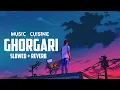 Download Lagu Ghorgari- HIGHWAY (Slow And Reverb) version.Music Cuisine.