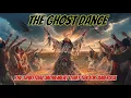 The Ghost Dance The Spiritual Movement That Shook America