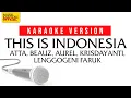 Lagu (KARAOKE) This Is Indonesia - Atta, BEAUZ, Aurel, Krisdayanti, Lenggogeni Faruk [BEST AUDIO]