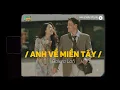 Lagu Anh Về Miền Tây - (Lofi Ver) x Bolero Lofi | Đạt Long Vinh ~ Đường miền Tây thui thủi anh về...