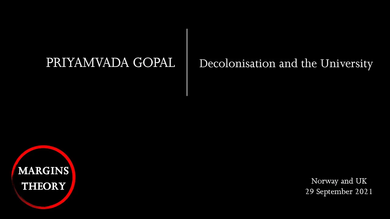 Priyamvada Gopal / Decolonization and the University
