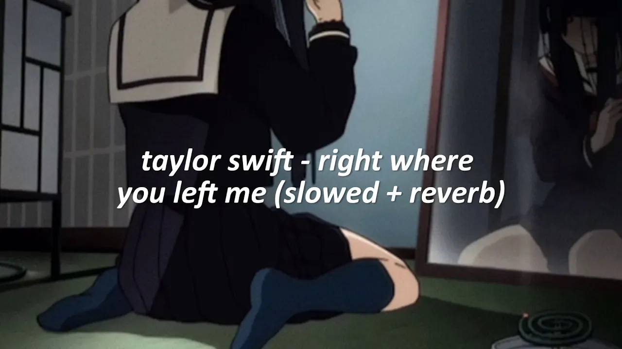 taylor swift - right where you left me (slowed n reverb)