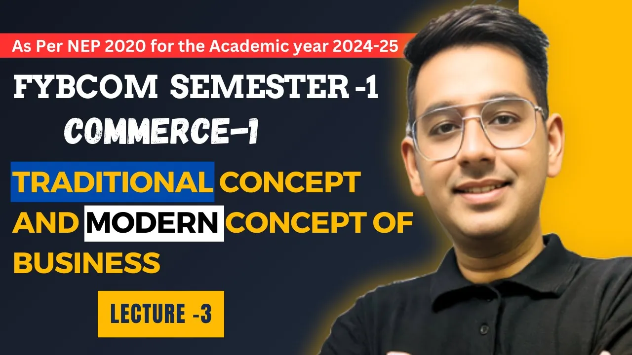 FYBCOM Commerce Semester 1 | Traditional Concept of Business and Modern Concept of Business