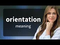 Understanding the Meaning of Orientation