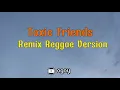 Toxic Friend Remix Reggae Version