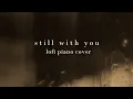Download Lagu bts jungkook - still with you (lofi piano cover)