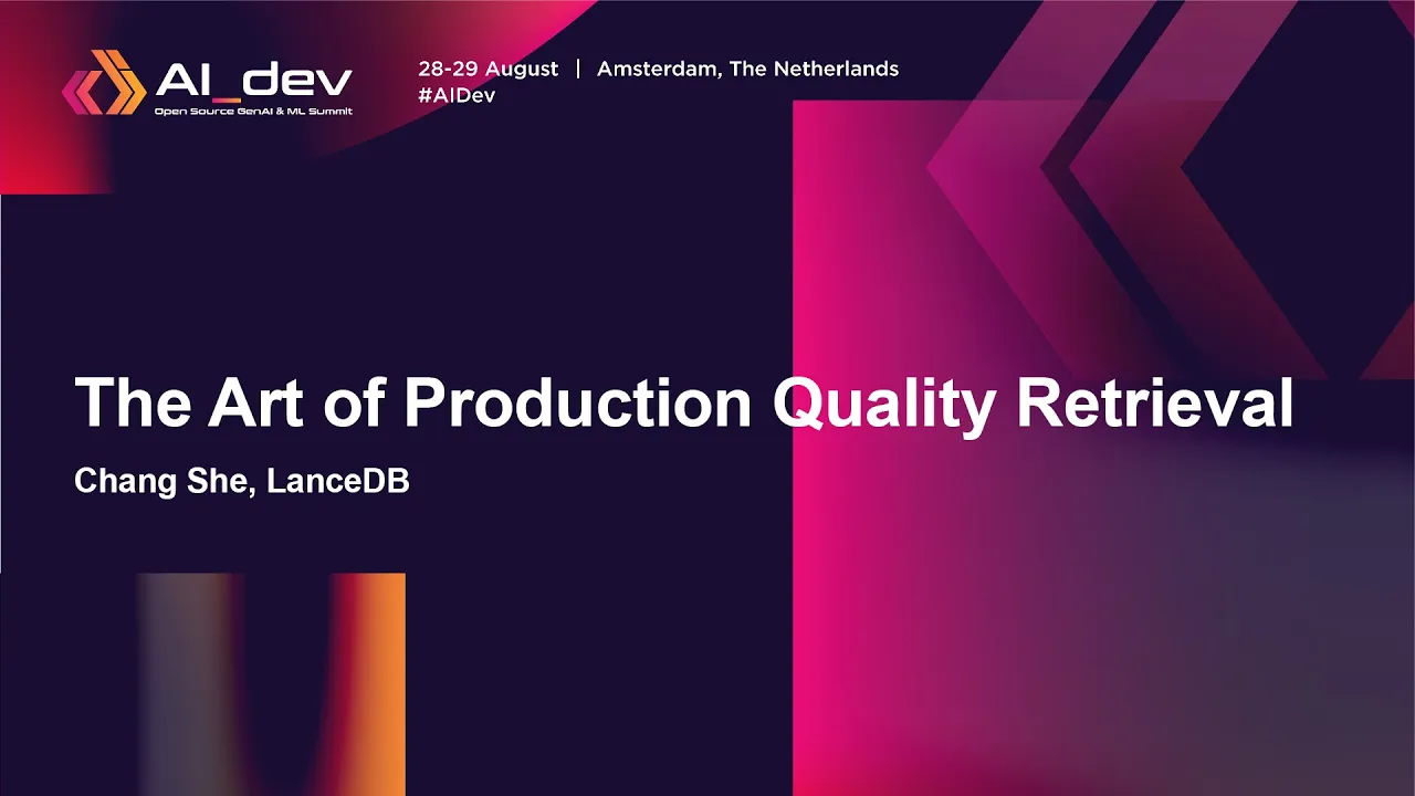 The Art of Production Quality Retrieval - Chang She, LanceDB