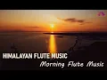 Download Lagu Morning Flute Music | Himalayan Flute Music | Relaxing Flute Music | (बाँसुरी) Aparmita Ep. 64